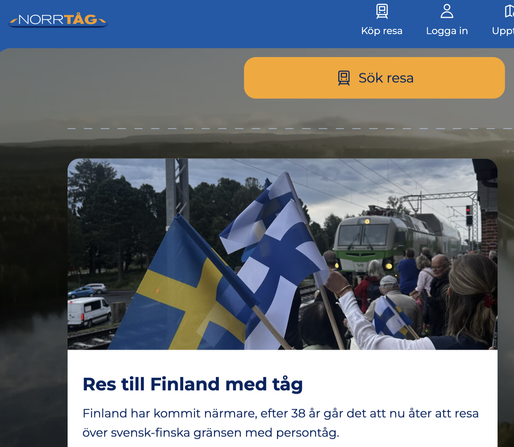 ‹NORRTÅG~
Köp resa
Logga in
Д
Upp
Sök resa
Res till Finland med tåg
Finland har kommit närmare, efter 38 år går det att nu åter att resa
över svensk-finska gränsen med persontåg.